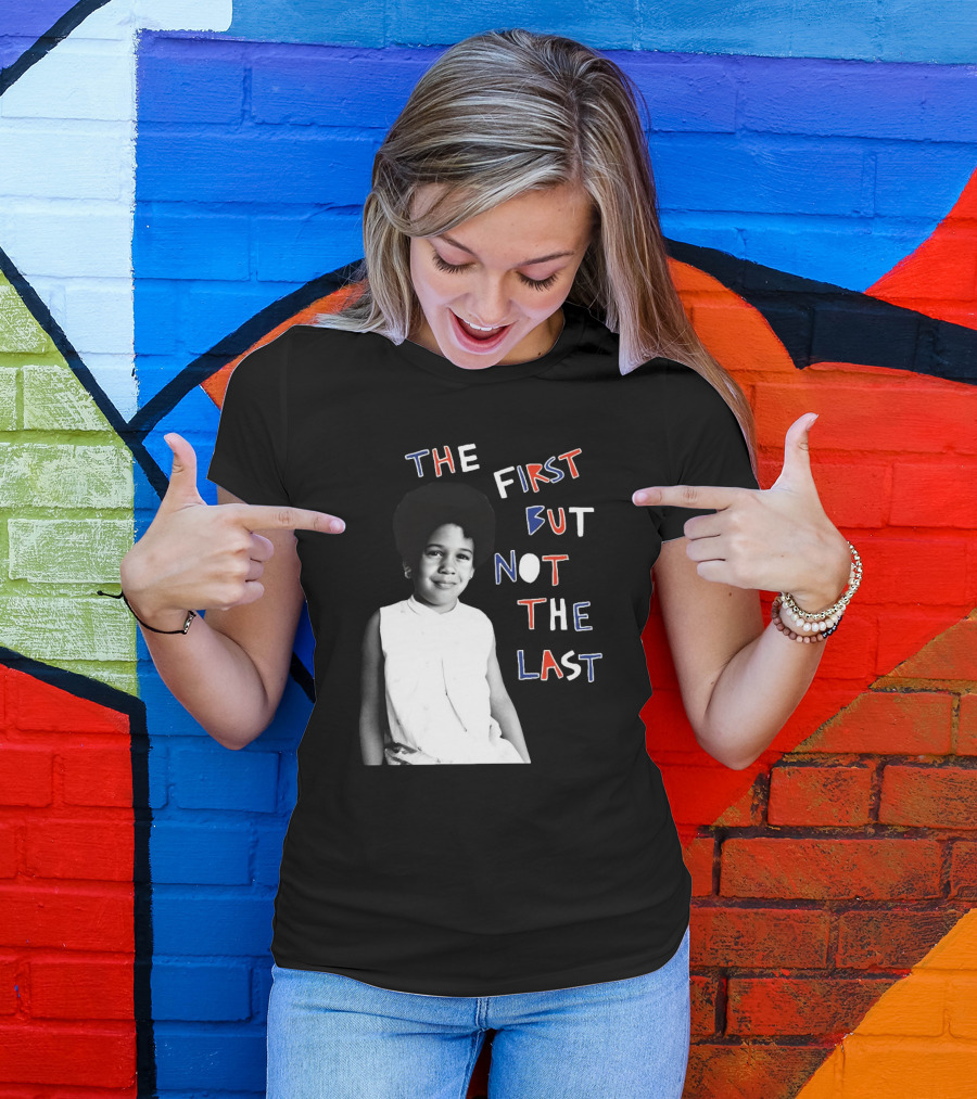The First But Not The Last Cleo Wade Inspiring Legacy T-Shirt