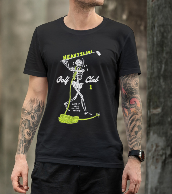 HEAVYSLIME Golf Club 1 Skeleton Give It Hell Or Die Trying T-Shirt