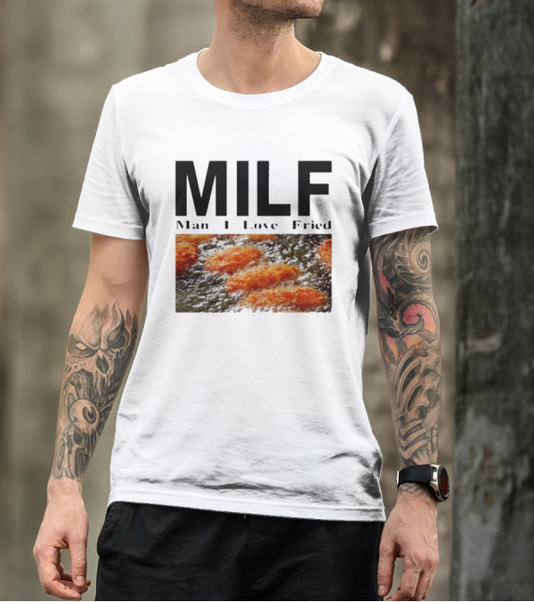 MILF Man I Love Fried Chicken Nuggets T-Shirt