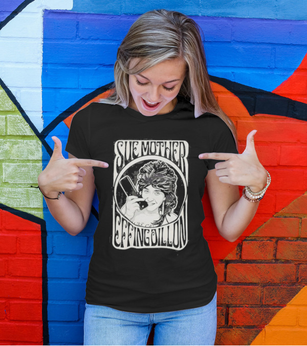Sue Mother Effing Dillon Retro Style Graphic With Illustrated Character T-Shirt