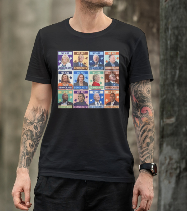 We Are Democrats Featuring Iconic Political Leaders And Stars T-Shirt