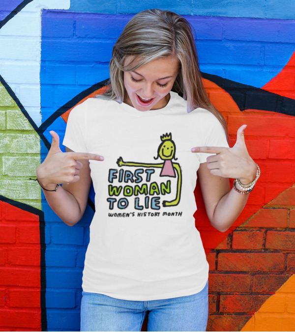 First Woman To Lie Women's History Month Drawing Of Smiling Woman With Crown T-Shirt