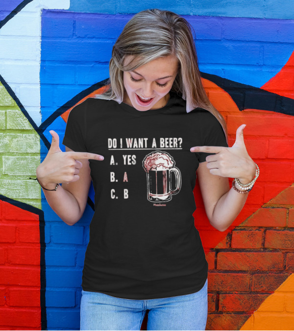 Do I Want A Beer A Yes B A C B Beer Mug Design By Hoobiebear T-Shirt