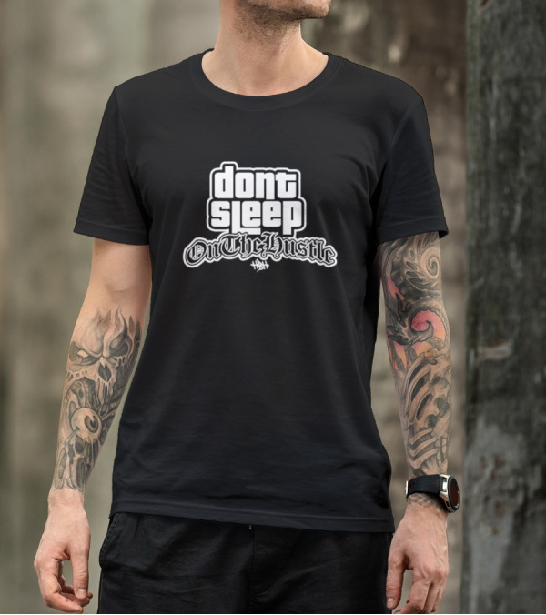 Dont Sleep OnTheHustle HST T-Shirt