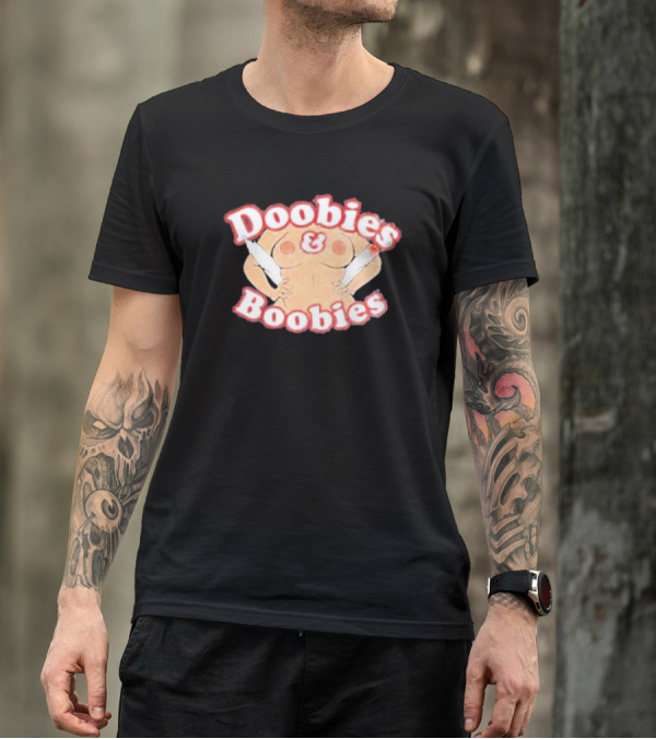 Doobies And Boobies Fun T-Shirt