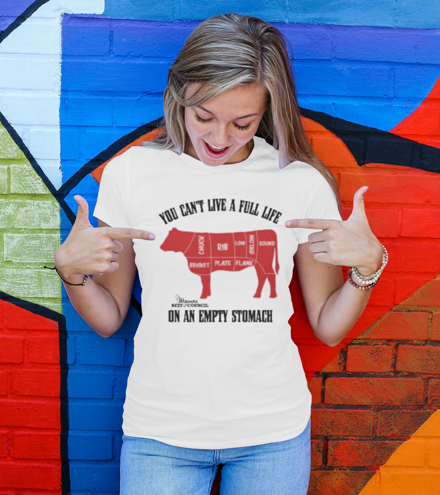 You Can't Live A Full Life On An Empty Stomach Beef Cuts Diagram T-Shirt