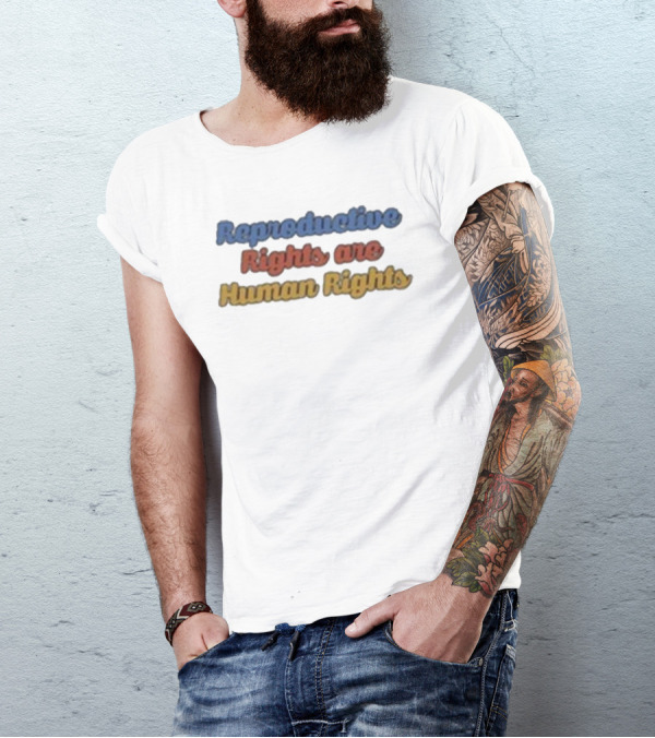 Reproductive Rights Are Human Rights T-Shirt