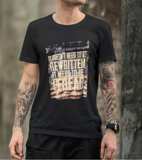 It Doesn’t Need To Be Rewritten It Needs To Be Reread Declaration Decal Background T-Shirt
