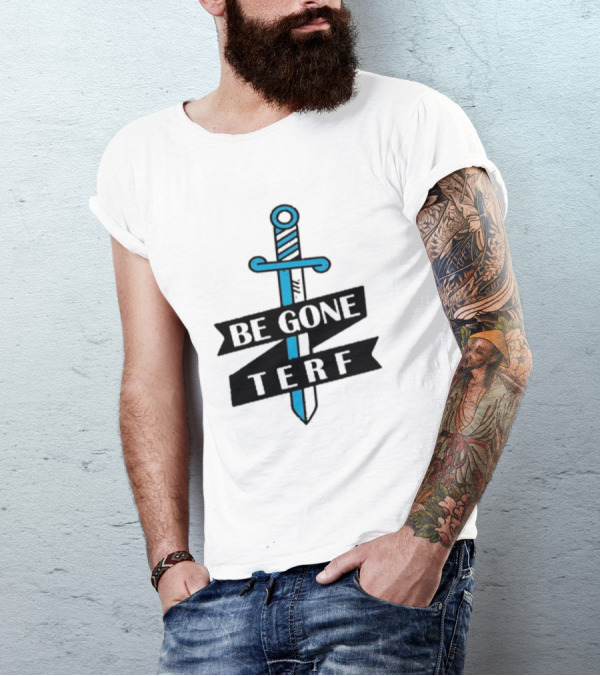 Be Gone Terf Sword Blue Banner T-Shirt