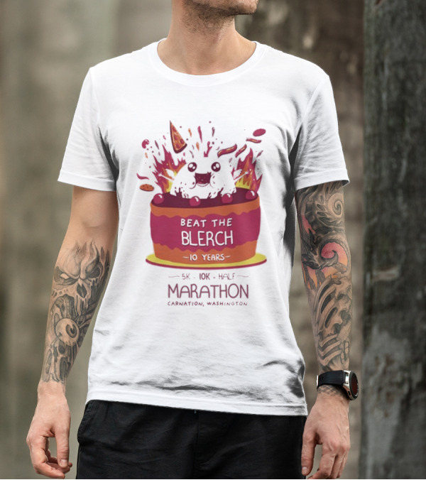 Beat The Blerch 10 Years Marathon 5K 10K Half Carnation Washington Cake Pizza Fire T-Shirt