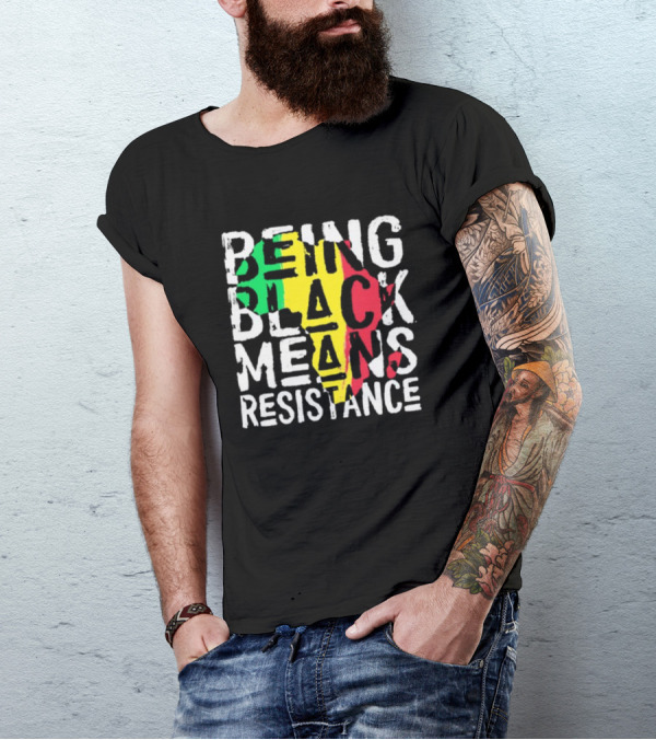 Being Black Means Resistance Africa Map Red Yellow Green T-Shirt