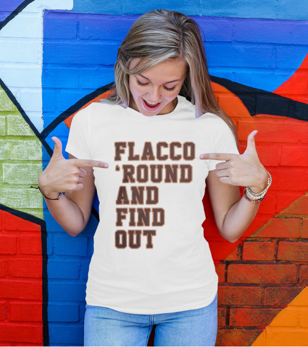 Flacco 'Round And Find Out T-Shirt