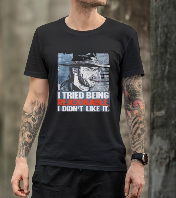 I Tried Being Reasonable I Didn’t Like It Cowboy Smoking Smoking T-Shirt