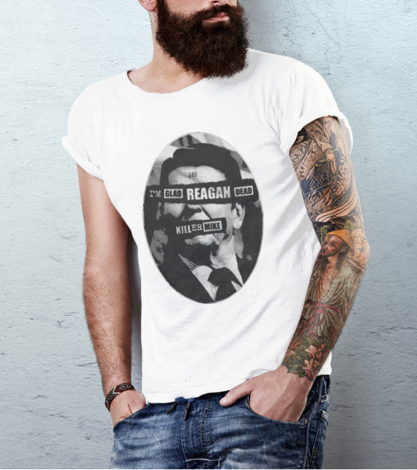 I’m Glad Reagan Dead Killer Mike 455 T-Shirt