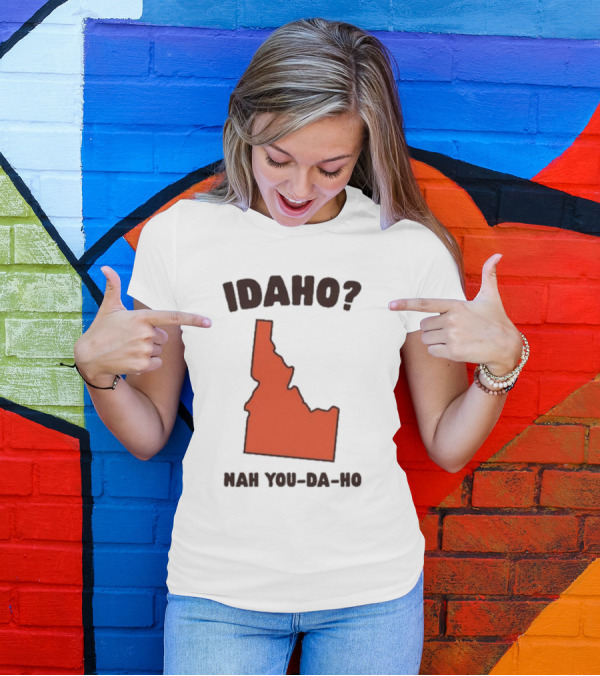 Idaho Nah You-da-ho State Map Joke T-Shirt