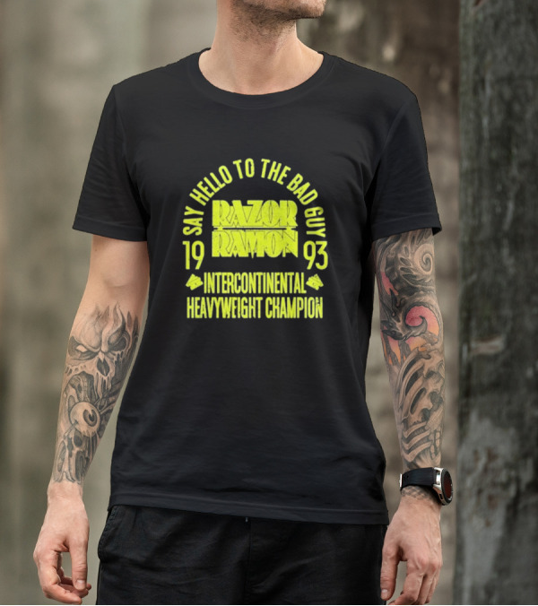 Say Hello To The Bad Guy Razor Ramon 1993 Intercontinental Heavyweight Champion T-Shirt