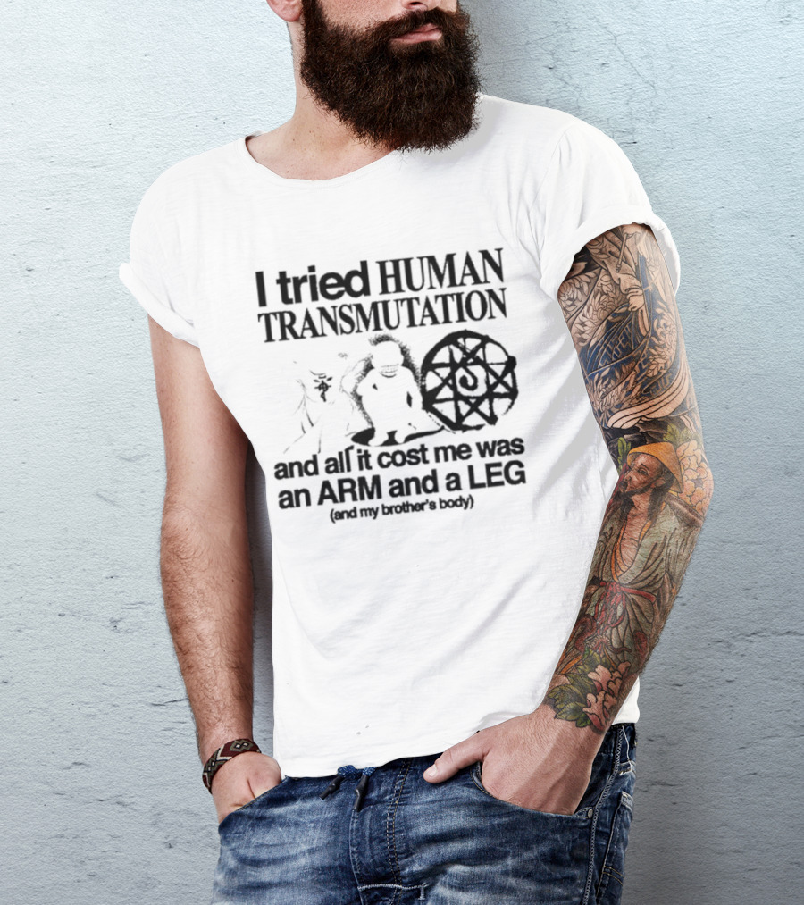 Hoshi Pieces I Tried Human Transmutation All It Cost Me Was An Arm And A Leg And My Brother’s Body T-Shirt