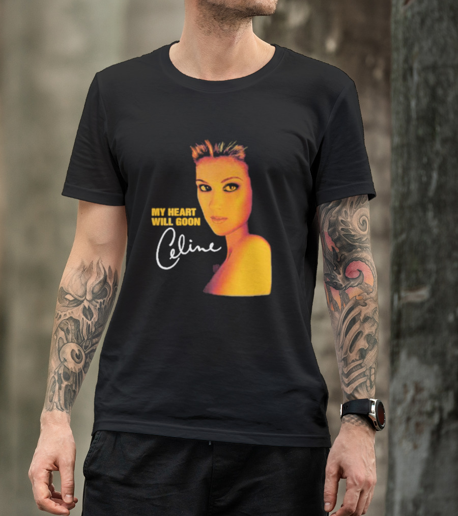 My Heart Will Goon Celine T-Shirt