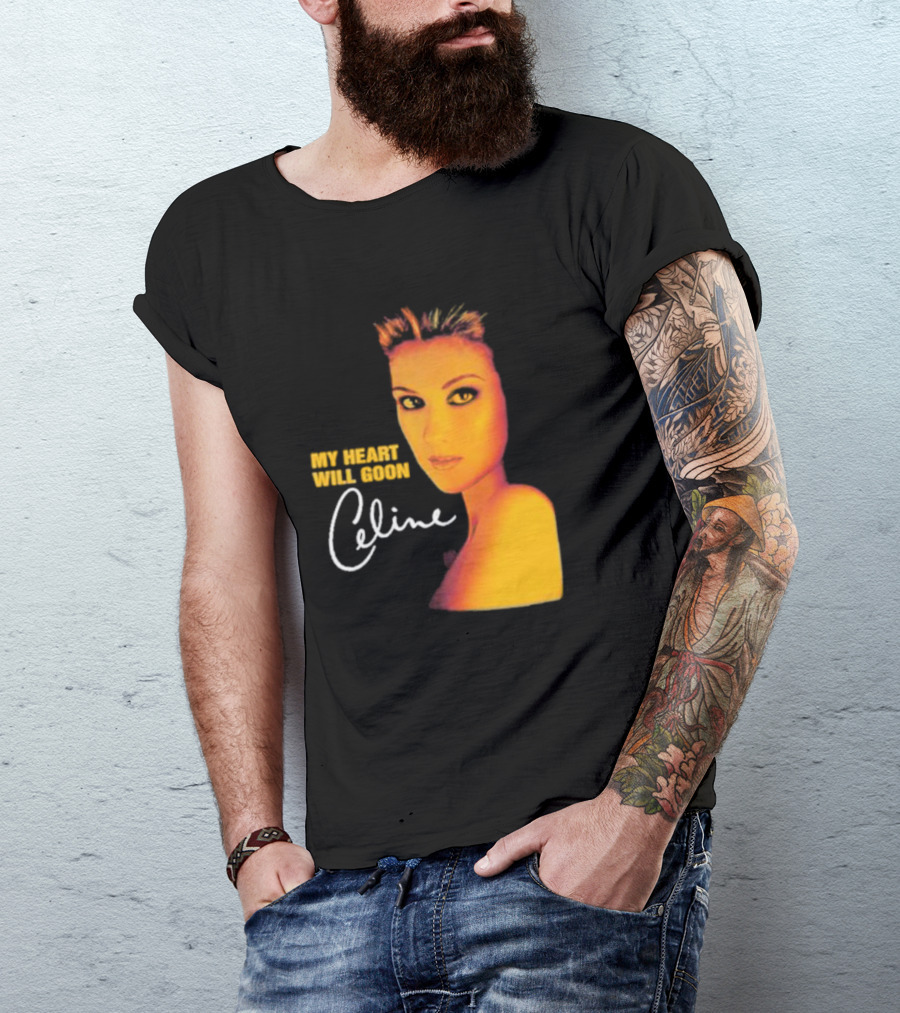 My Heart Will Goon Celine T-Shirt
