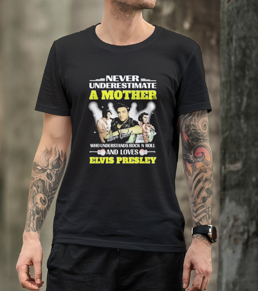 Never Underestimate A Mother Who Understands Rock N Roll And Loves Elvis Presley T-Shirt