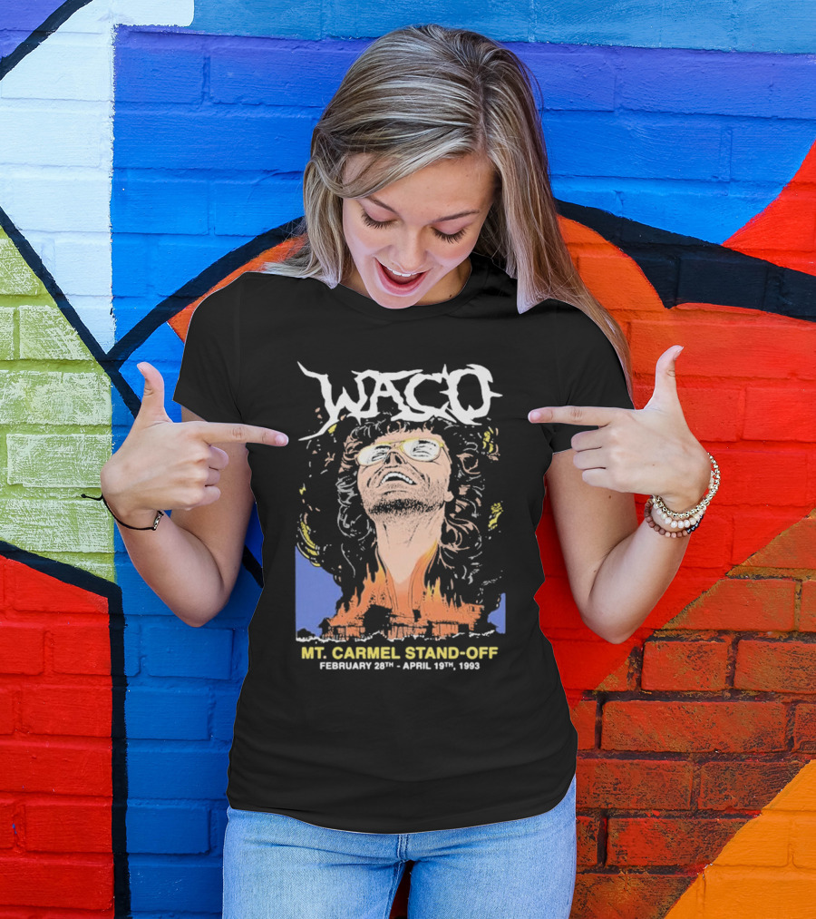 Waco Mt Carmel Stand Off February 28th - April 19th 1993 T-Shirt
