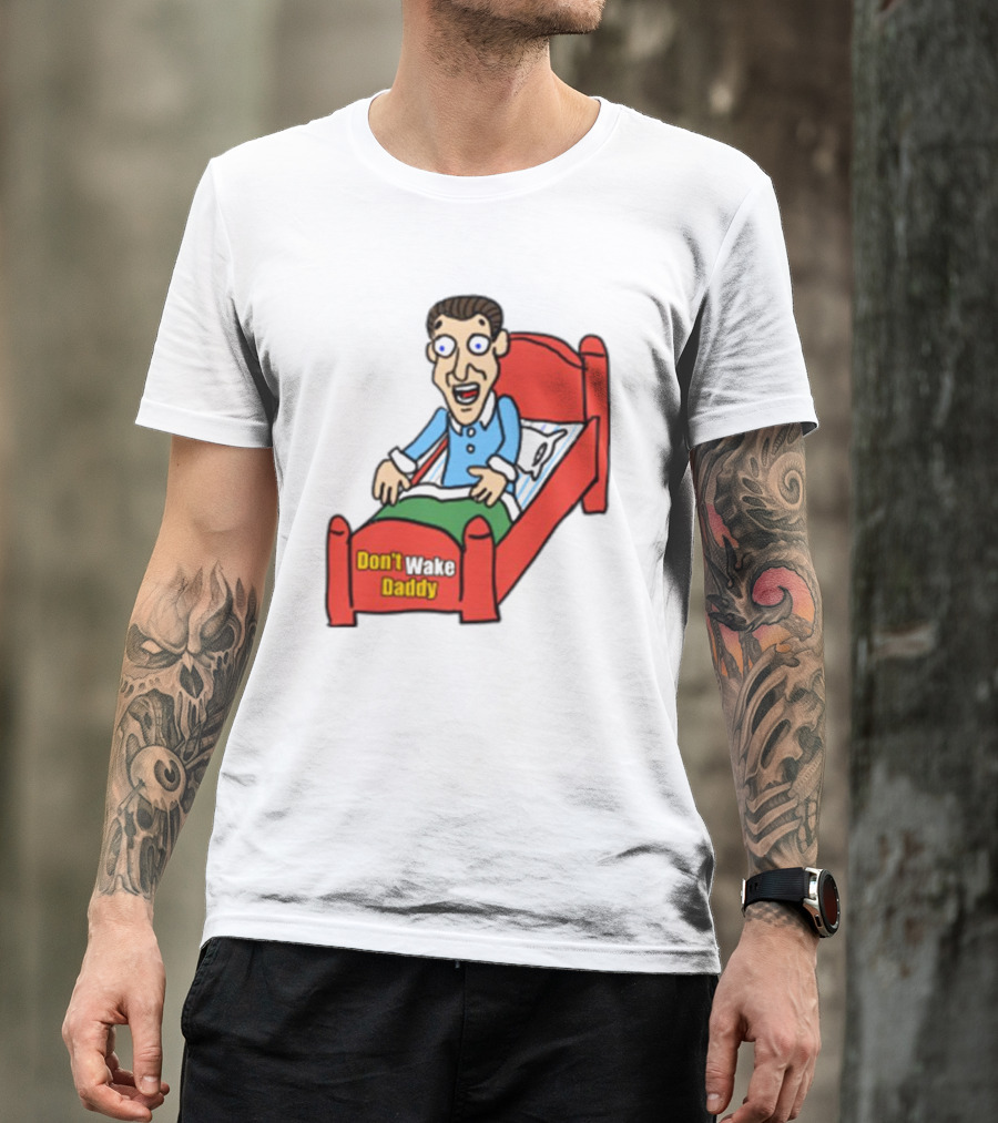 Man Sleeping Don't Wake Daddy Funny Cartoon Bed T-Shirt
