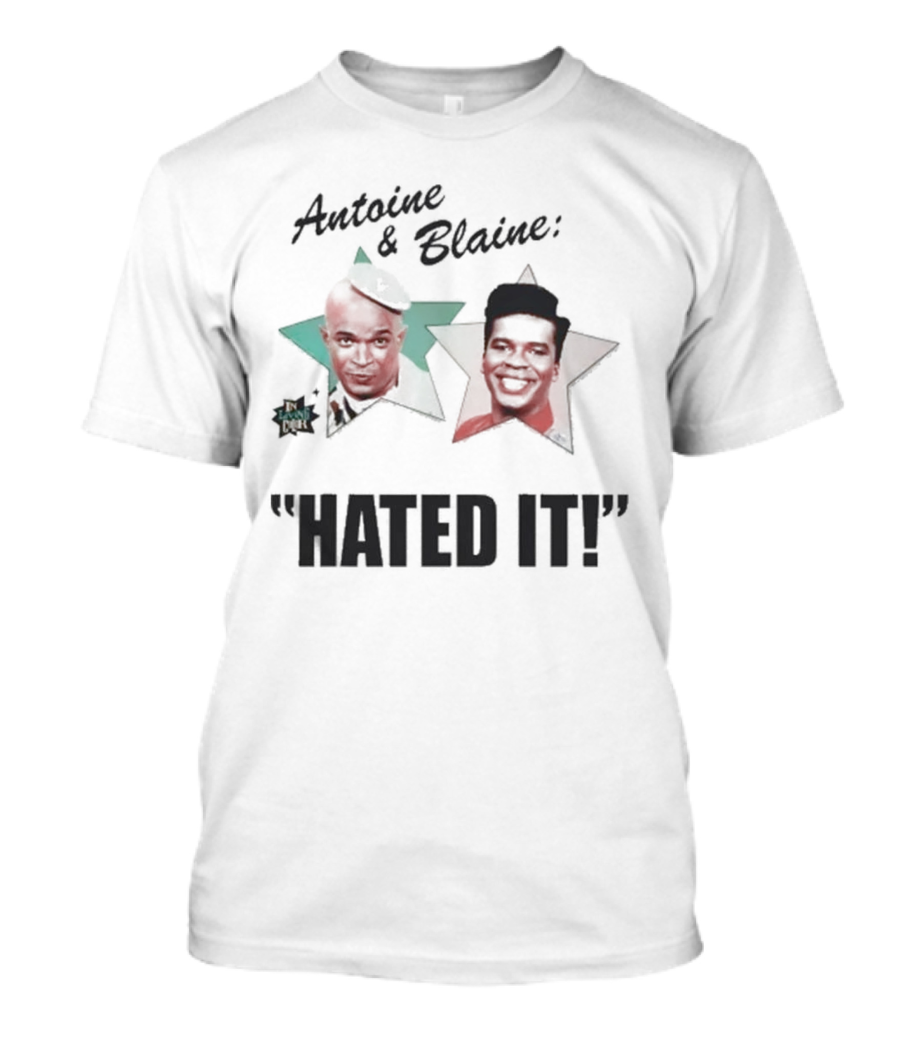 Antoine And Blaine Hated It Stars Iconic Comedy Duo T-Shirt