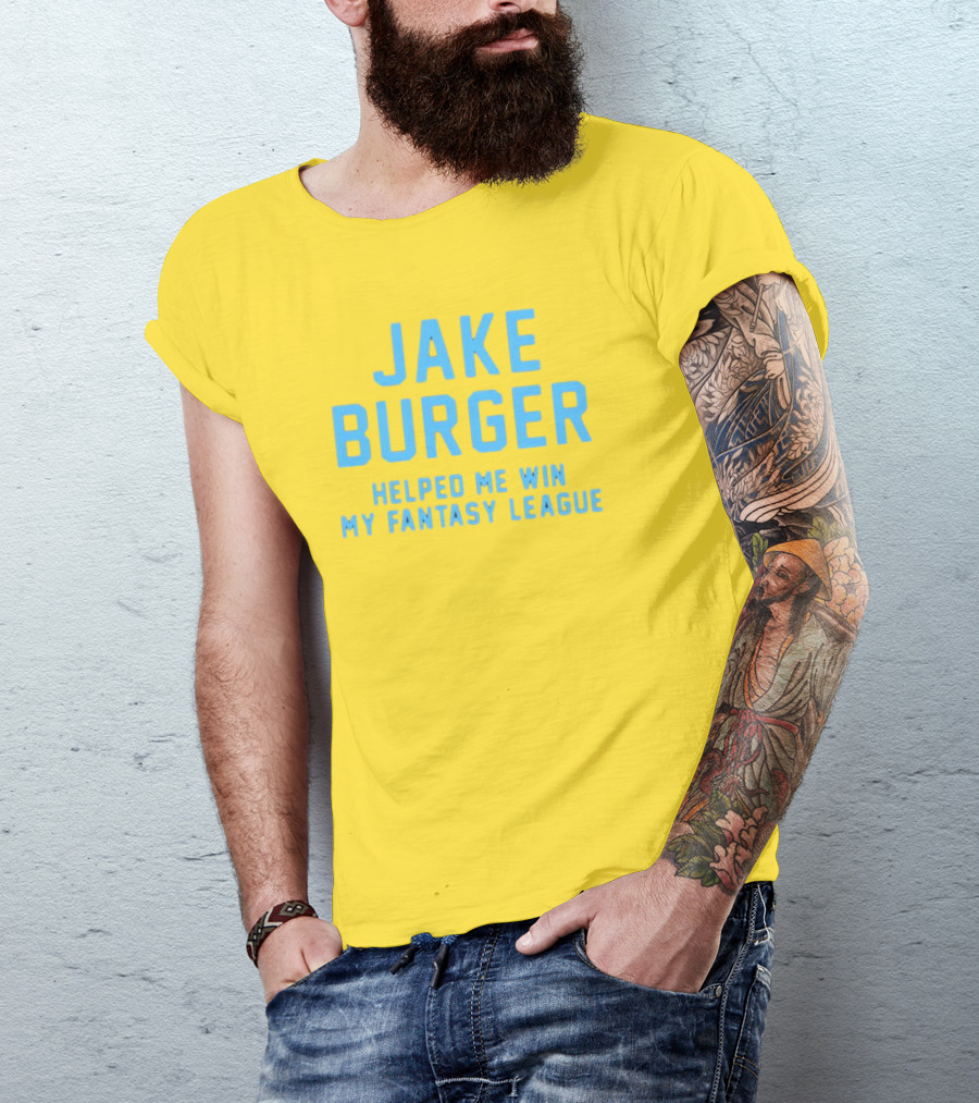 Jake Burger Helped Me Win My Fantasy League Sports Success T-Shirt