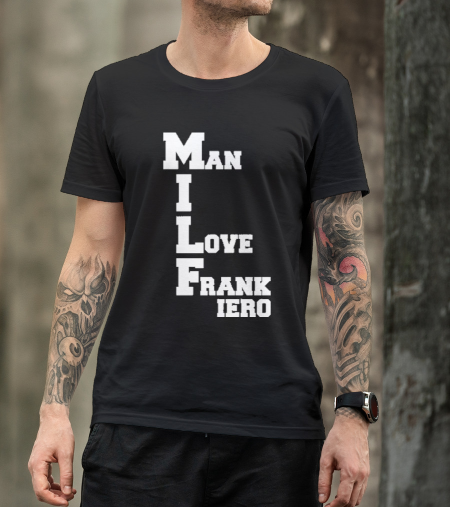 MILF Man I Love Frank Iero Text Style Vertical Alignment T-Shirt