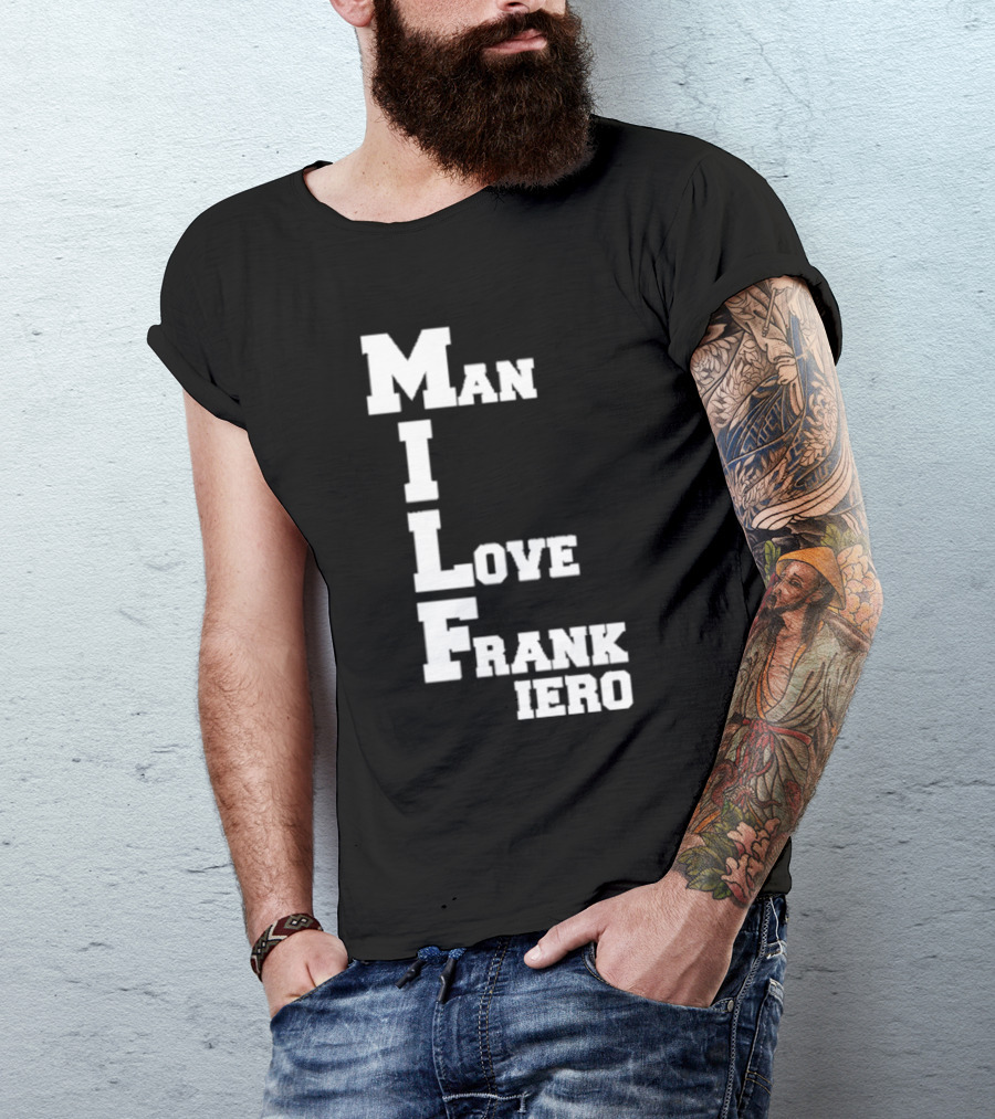 MILF Man I Love Frank Iero Text Style Vertical Alignment T-Shirt