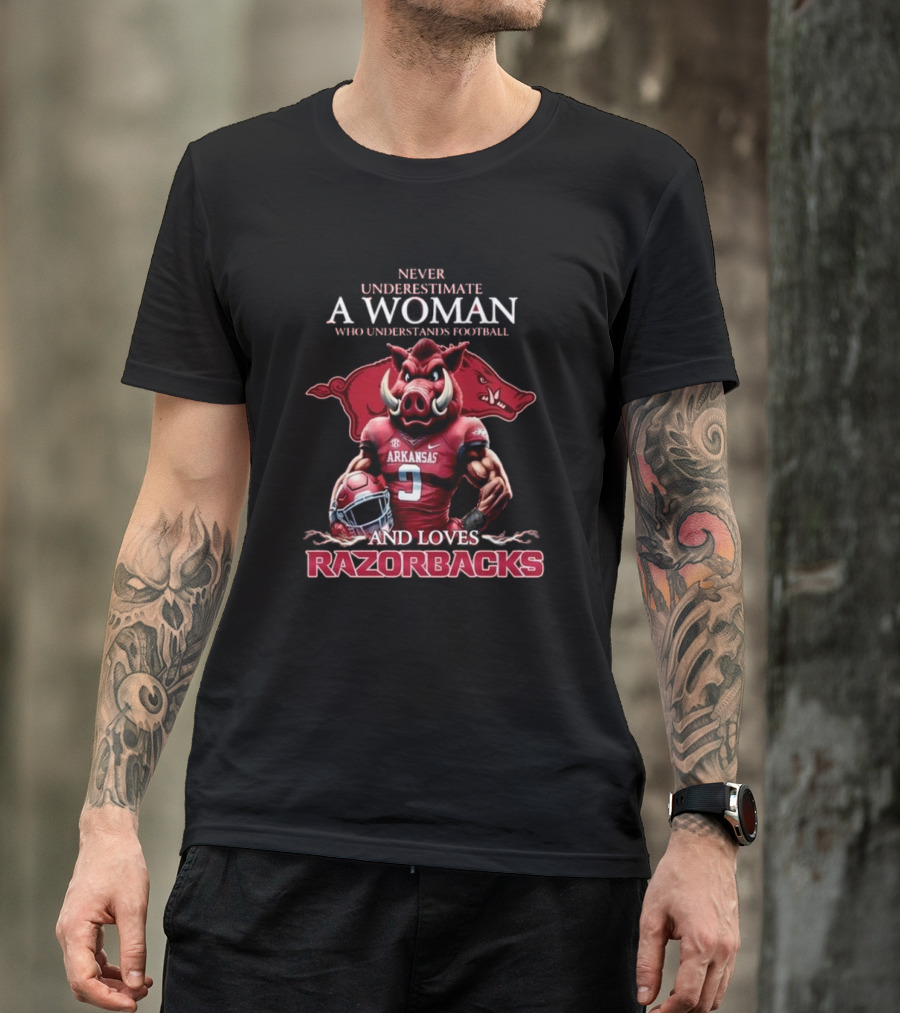 Never Underestimate A Woman Who Understands Football And Loves Razorbacks T-Shirt