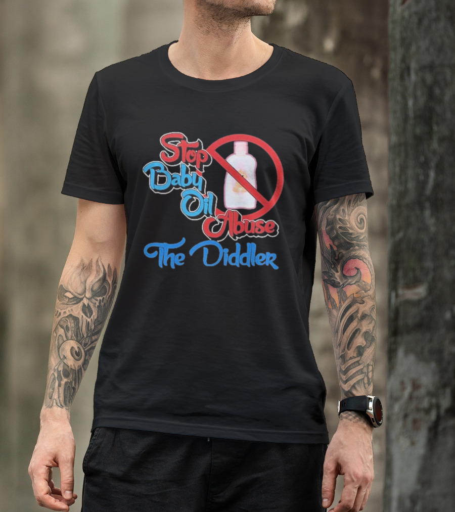 Stop Baby Oil Abuse The Diddler T-Shirt