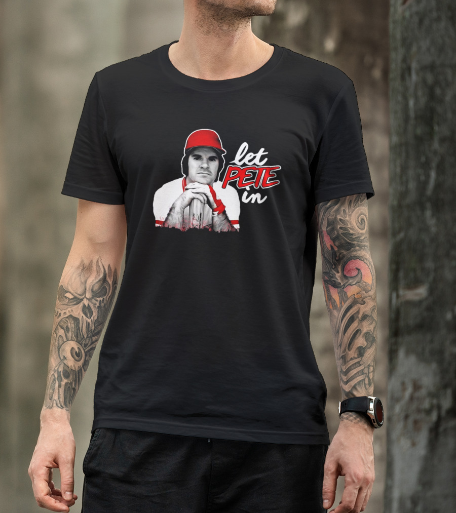 Rip Pete Rose Let Pete In Baseball Legend Iconic T-Shirt