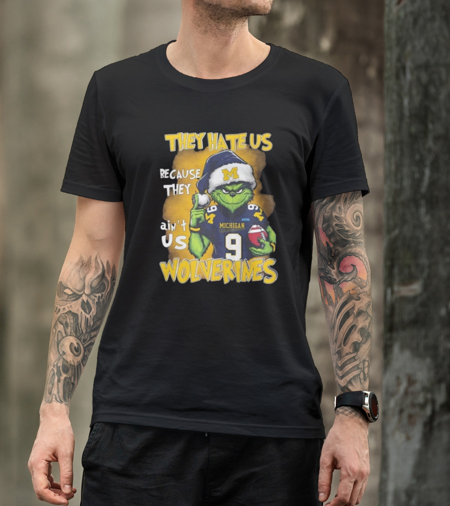 They Hate Us Because They Ain't Us Wolverines Grinch Michigan Football T-Shirt