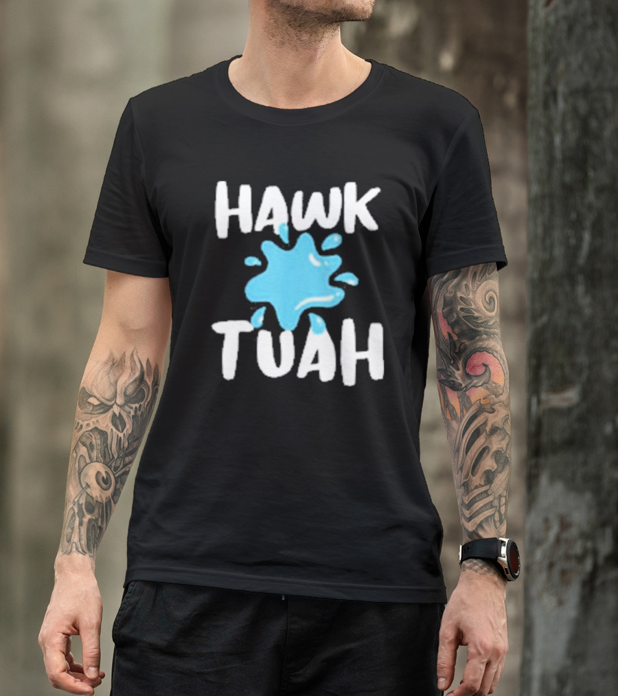 HAWK TUAH SPLASH T-Shirt