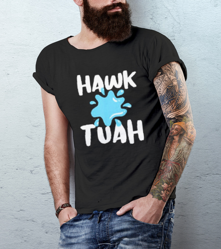 HAWK TUAH SPLASH T-Shirt