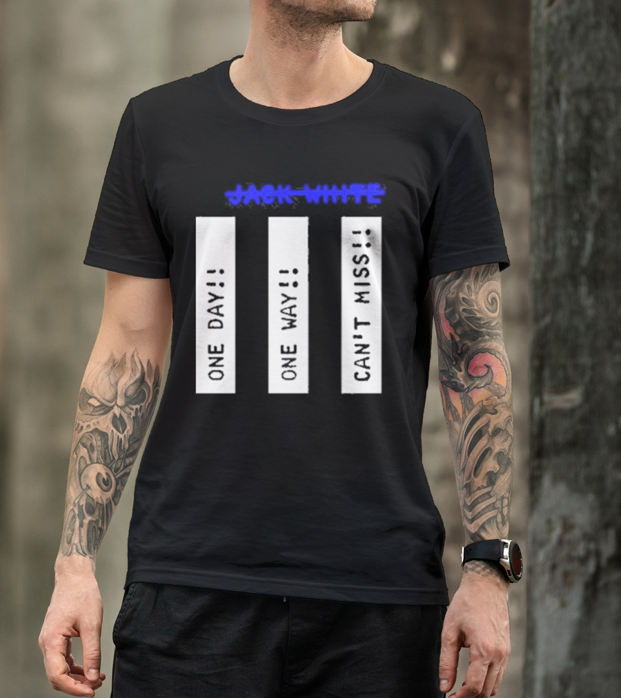 Jack White One Day One Way Can't Miss T-Shirt