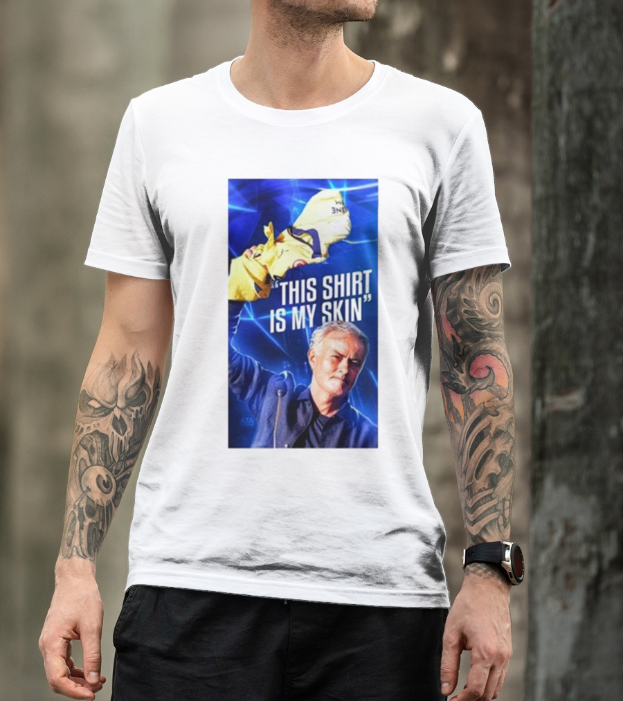 This Shirt Is My Skin José Mourinho Motivational T-Shirt