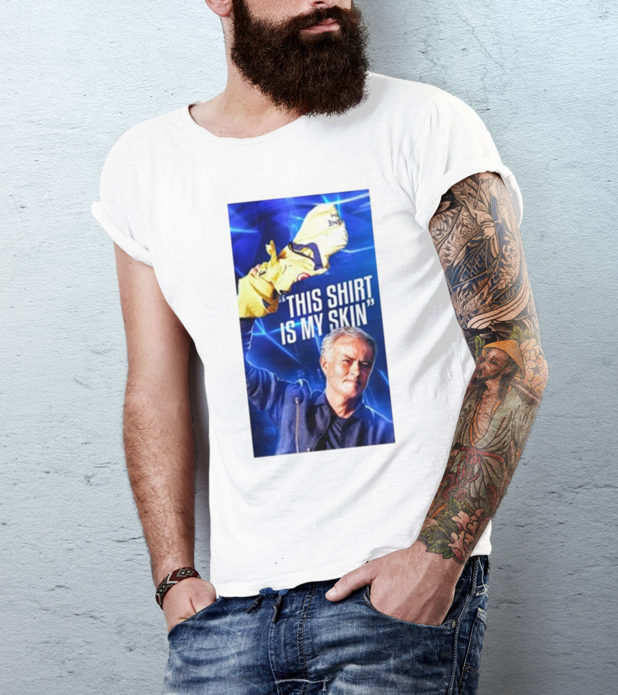 This Shirt Is My Skin José Mourinho Motivational T-Shirt