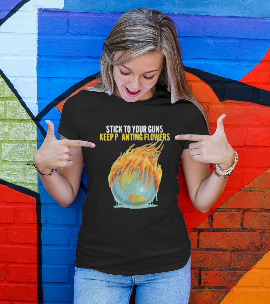 STICK TO YOUR GUNS KEEP PLANTING FLOWERS KPF GLOBE FLAMING EARTH T-Shirt