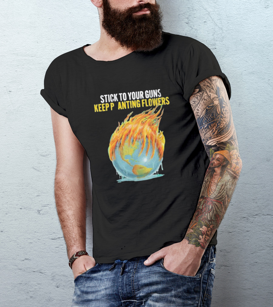 STICK TO YOUR GUNS KEEP PLANTING FLOWERS KPF GLOBE FLAMING EARTH T-Shirt