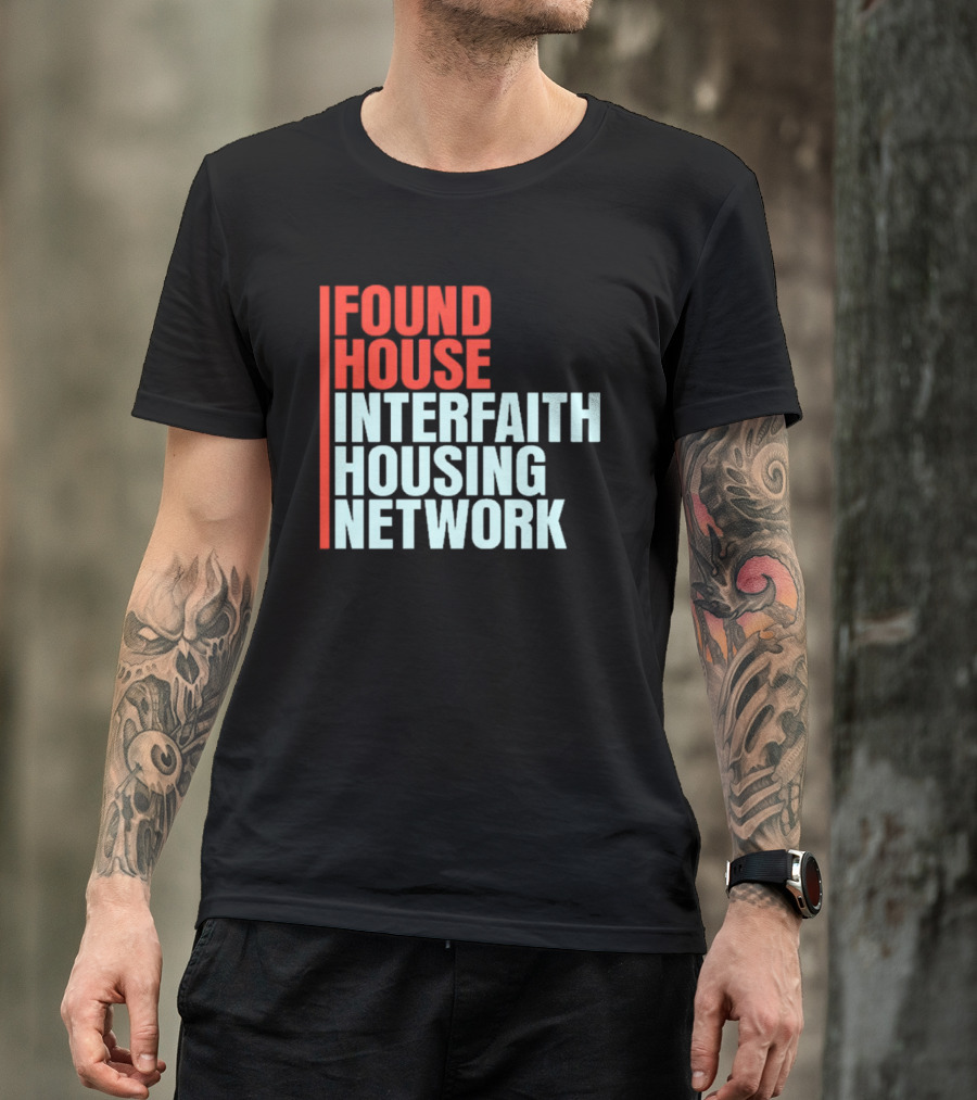 Found House Interfaith Housing Network T-Shirt