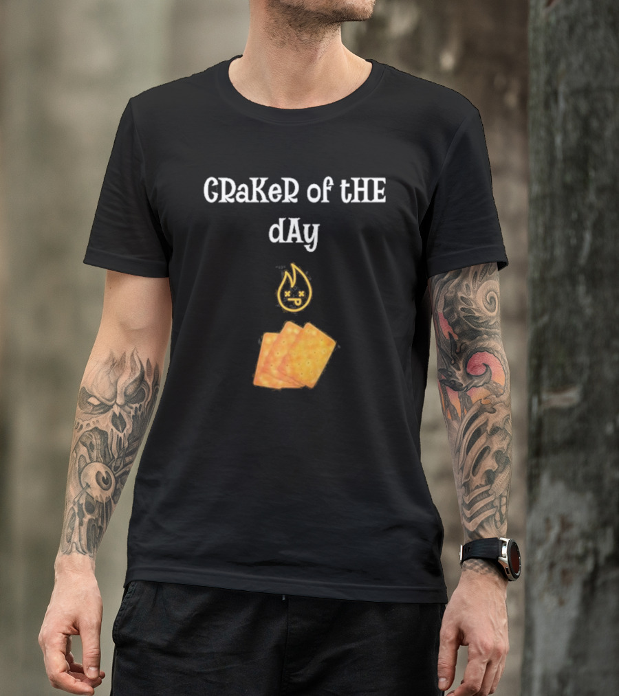 Craker Of The Day Funny Burning Faces With Crackers T-Shirt