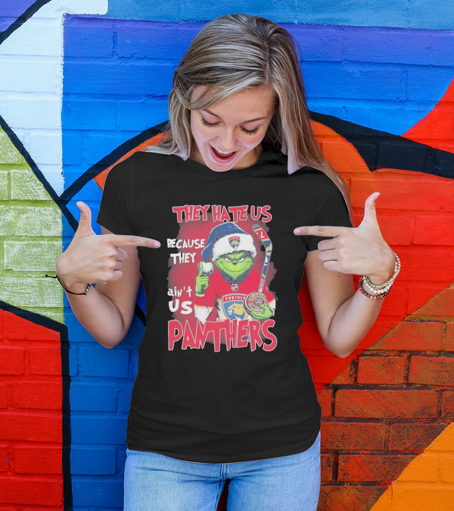 They Hate Us Because They Ain’t Us Grinch Florida Panthers Christmas T-Shirt
