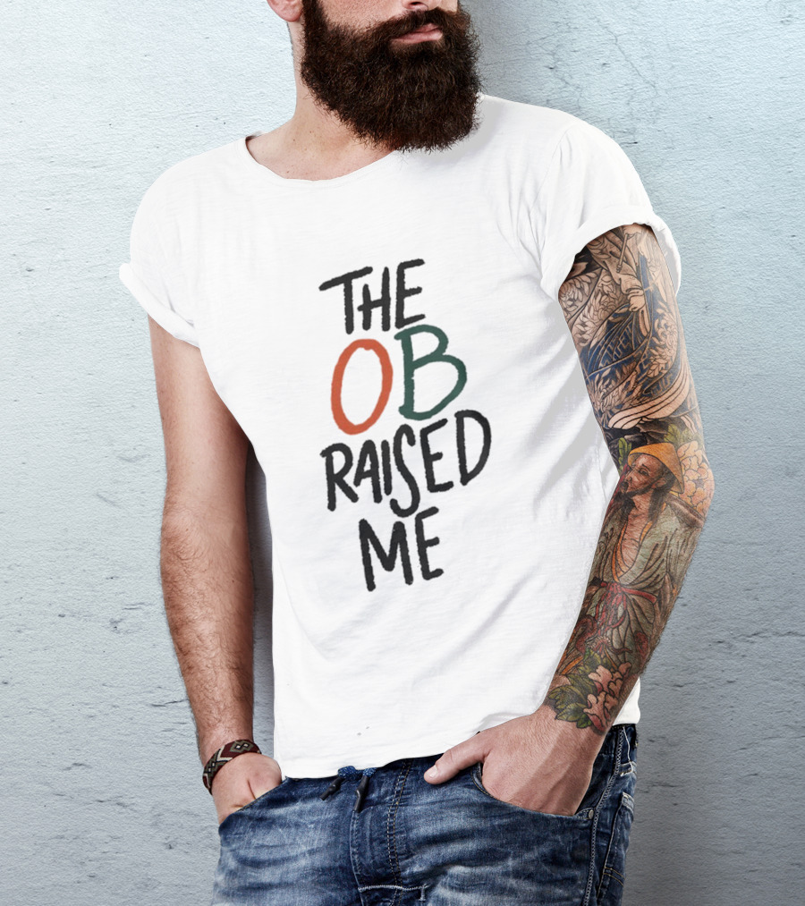 Miami Hurricanes The OB Raised Me T-Shirt