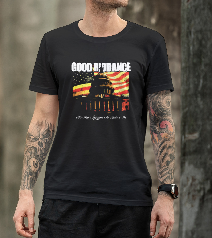 Good Riddance No More System To Believe In Capitol Building American Flag Retro Vintage T-Shirt