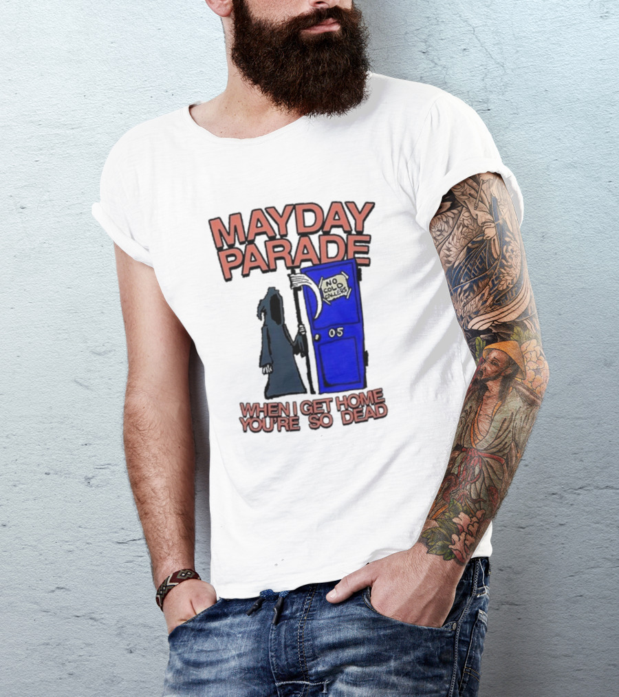 Mayday Parade 05 No Cold Callers When I Get Home You’re So Dead T-Shirt