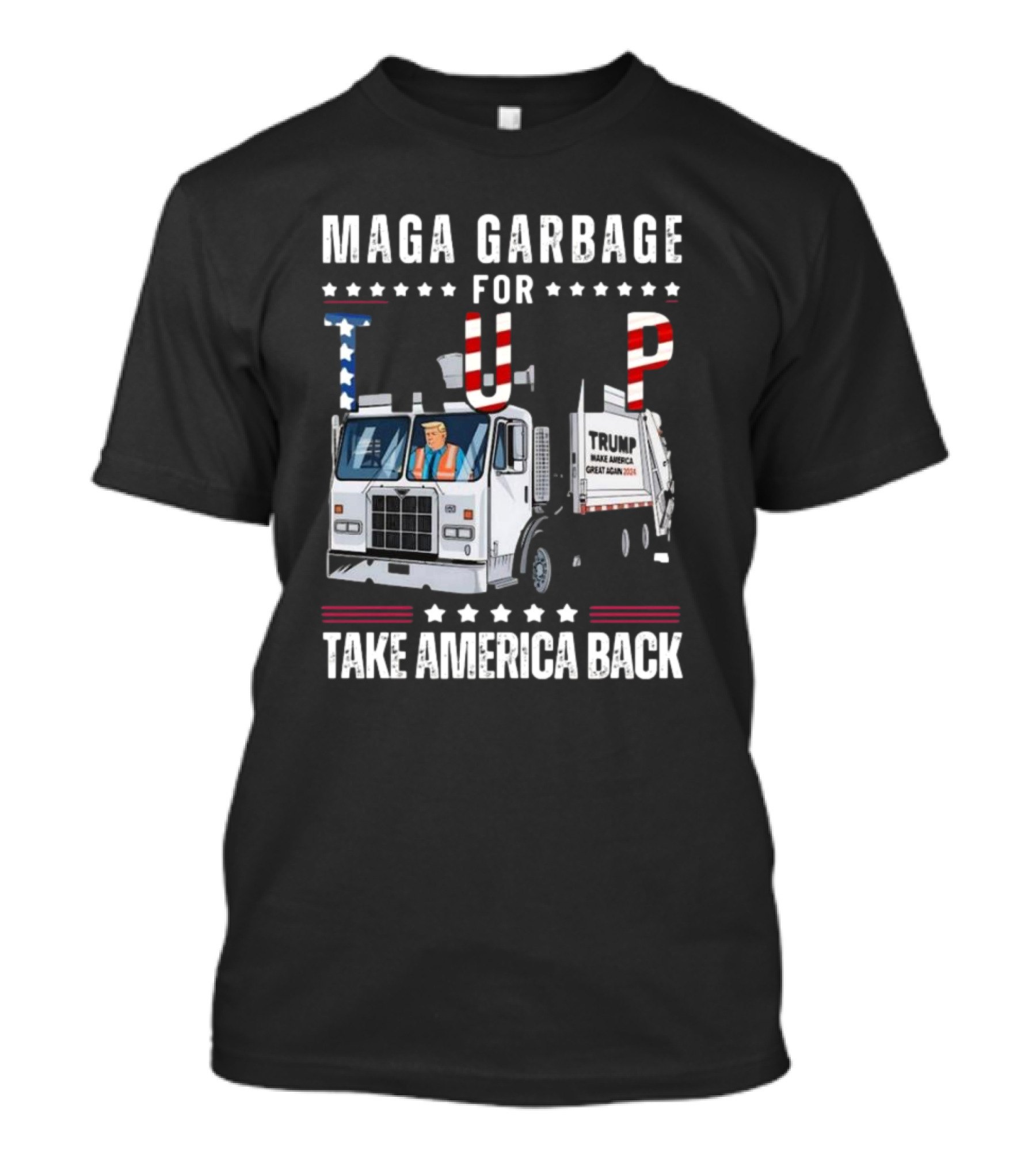 Maga Garbage For Trump In Trash Truck 2024 Take America Back T-Shirt