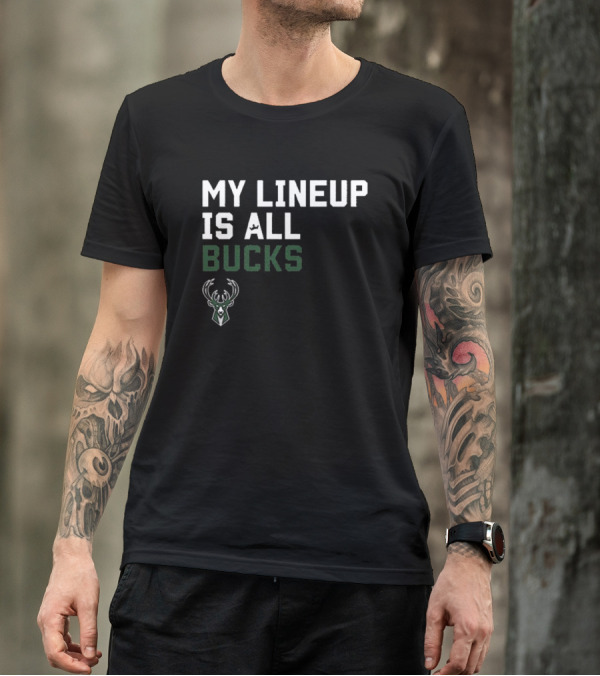 My Lineup Is All Bucks Milwaukee Bucks NBA Sportiqe Comfy T-Shirt