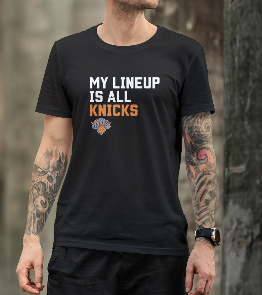 New York Knicks My Lineup Is All Knicks NBA Sportiqe Comfy T-Shirt